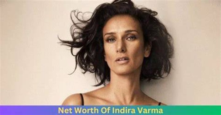 Indira Varma Net Worth: How rich is Indira Varma?